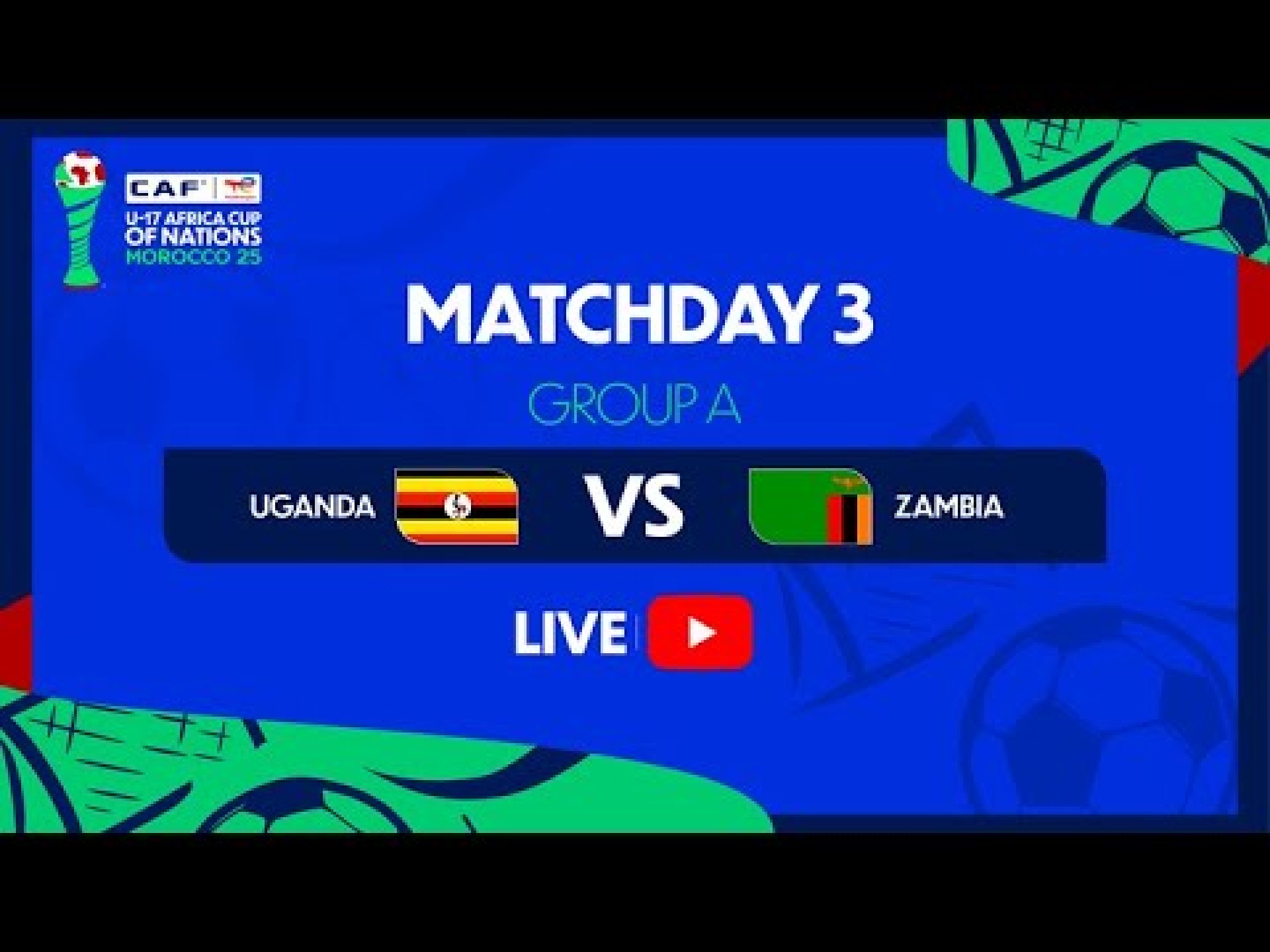 Uganda vs Zambia – U-17 AFRICA CUP OF NATIONS Uganda vs Zambia – U-17 AFRICA CUP OF NATIONS