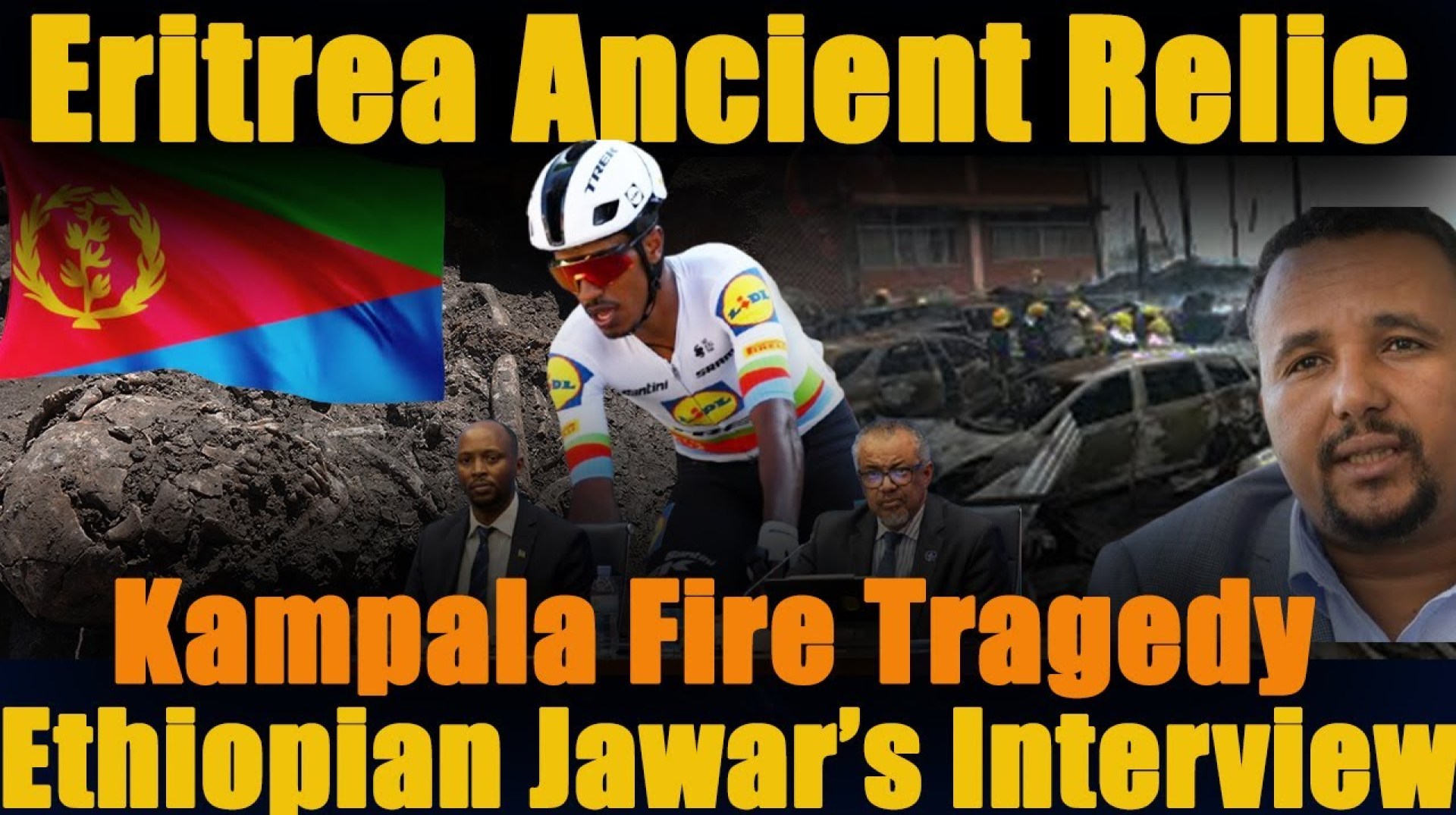 #breakingnews Eritrea Ancient Relic, Ethiopian Jawar’s Interview, Kampala Fire Tragedy #breakingnews Eritrea Ancient Relic, Ethiopian Jawar’s Interview, Kampala Fire Tragedy