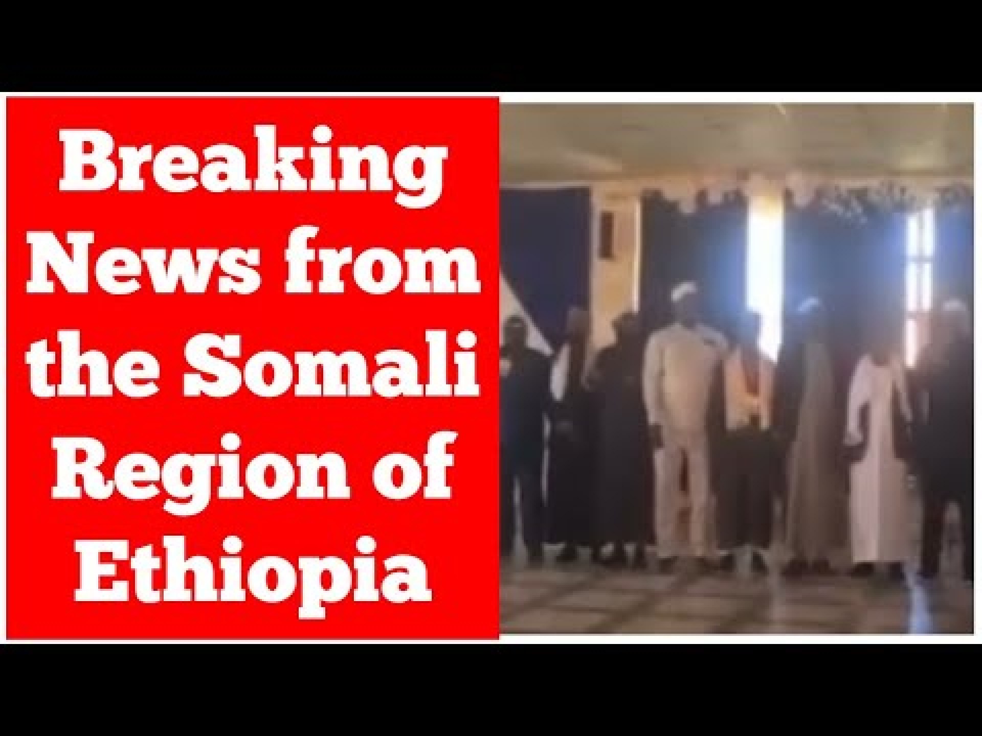 Breaking News from the Somali Region of Ethiopia Breaking News from the Somali Region of Ethiopia