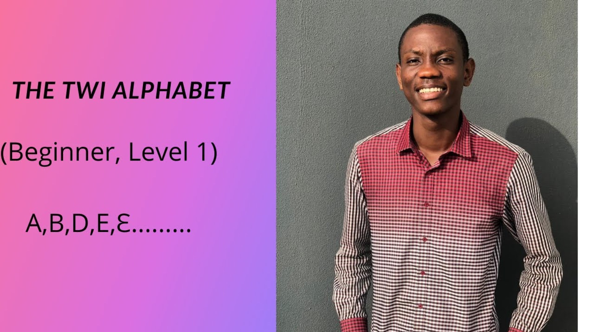 The Twi Alphabet (Beginner, Level 1) The Twi Alphabet (Beginner, Level 1)