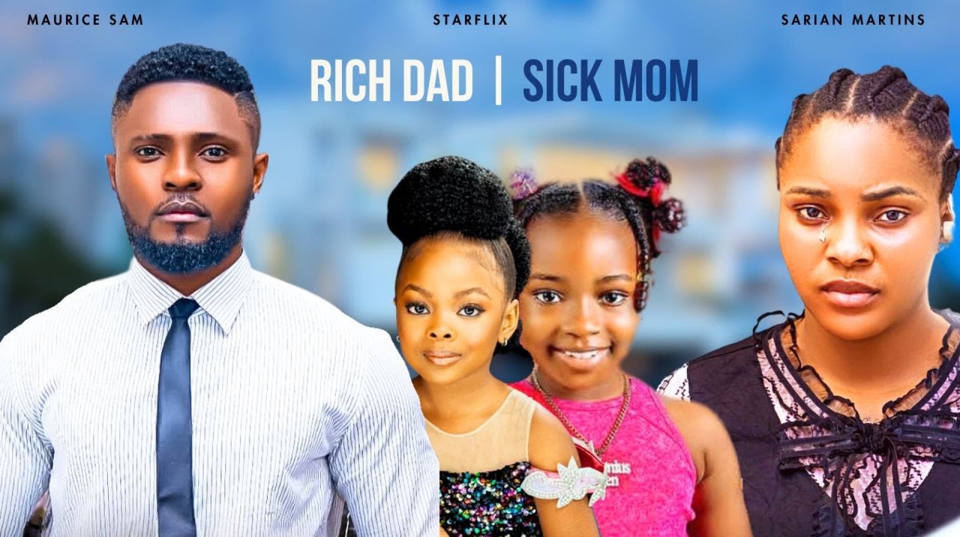 RICH DAD | SICK MOM | MAURICE SAM | SARIAN MARTINS | DERA OSADEBE | PRINCESS CANDICE | NOLLYWOOD RICH DAD | SICK MOM | MAURICE SAM | SARIAN MARTINS | DERA OSADEBE | PRINCESS CANDICE | NOLLYWOOD
