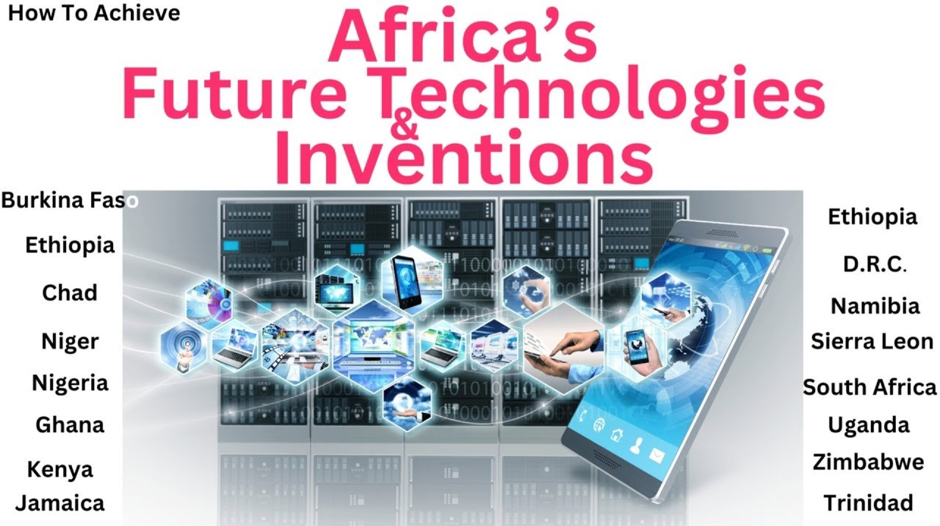 How to Achieve Africa’s Future Technologies & Inventions How to Achieve Africa’s Future Technologies & Inventions