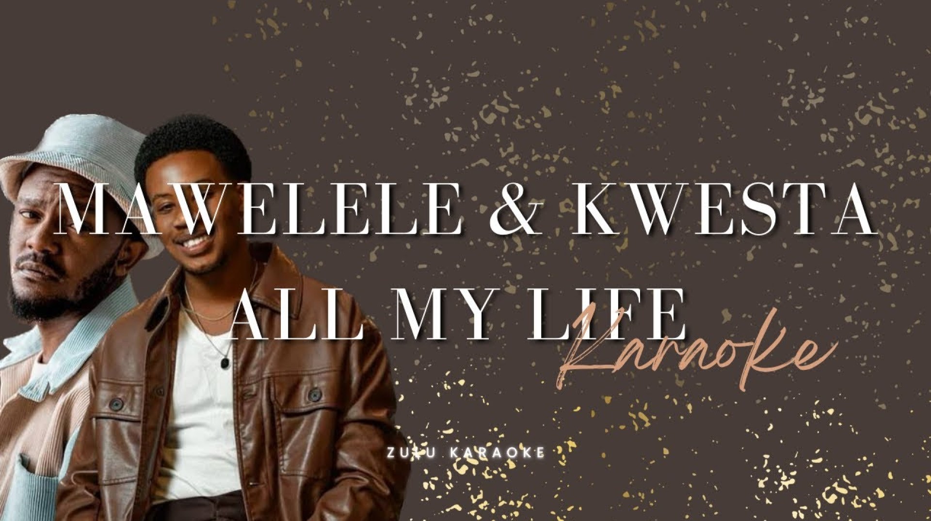 Mawelele & kwesta -All my life (karaoke ) Mawelele & kwesta -All my life (karaoke )