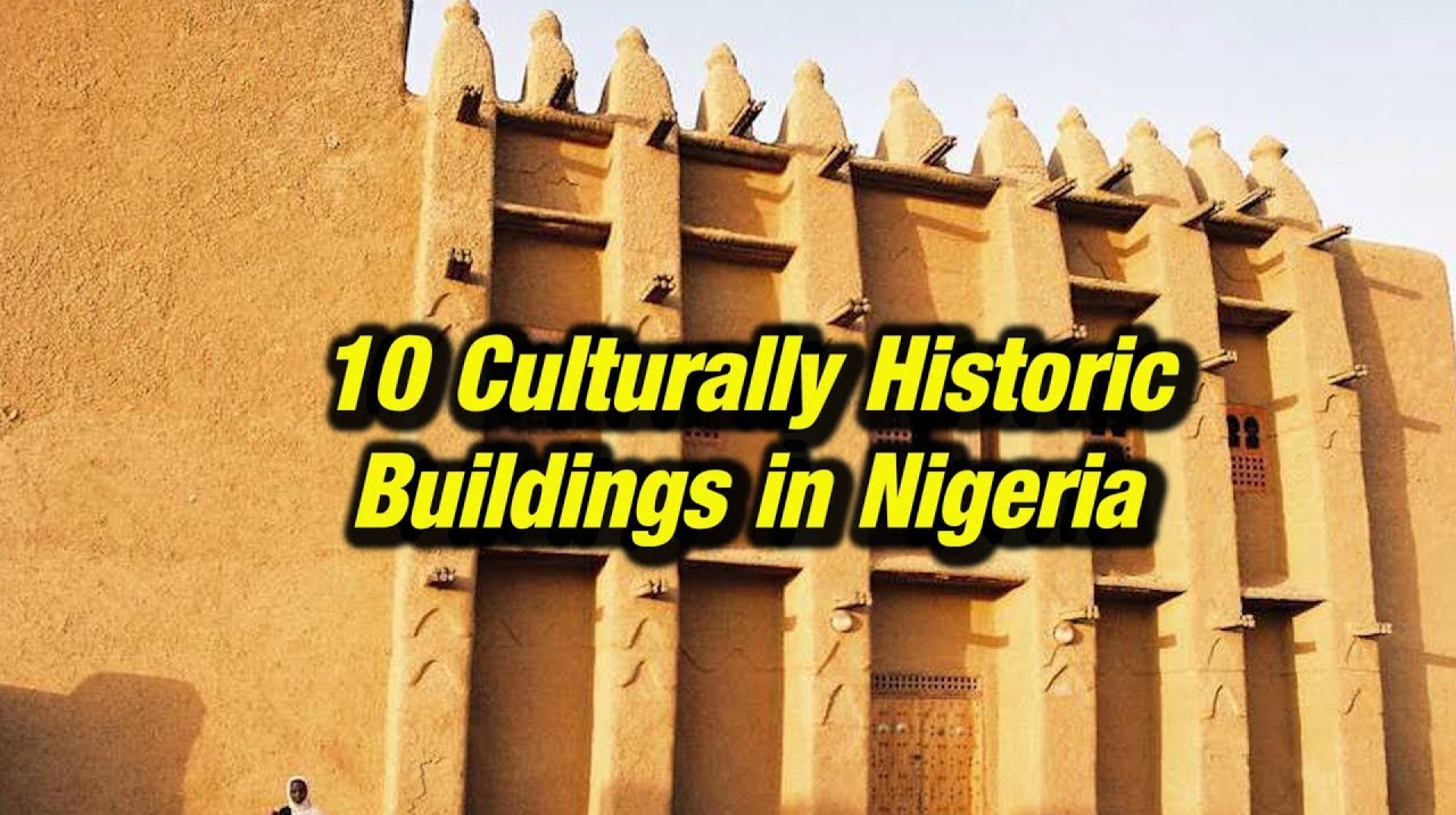 Top 10 Culturally Historic Buildings in Nigeria Top 10 Culturally Historic Buildings in Nigeria
