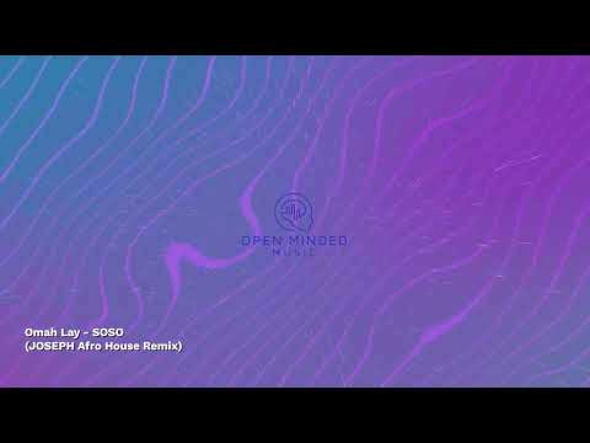 Omah Lay – SOSO (JOSEPH Afro House Remix) Omah Lay – SOSO (JOSEPH Afro House Remix)