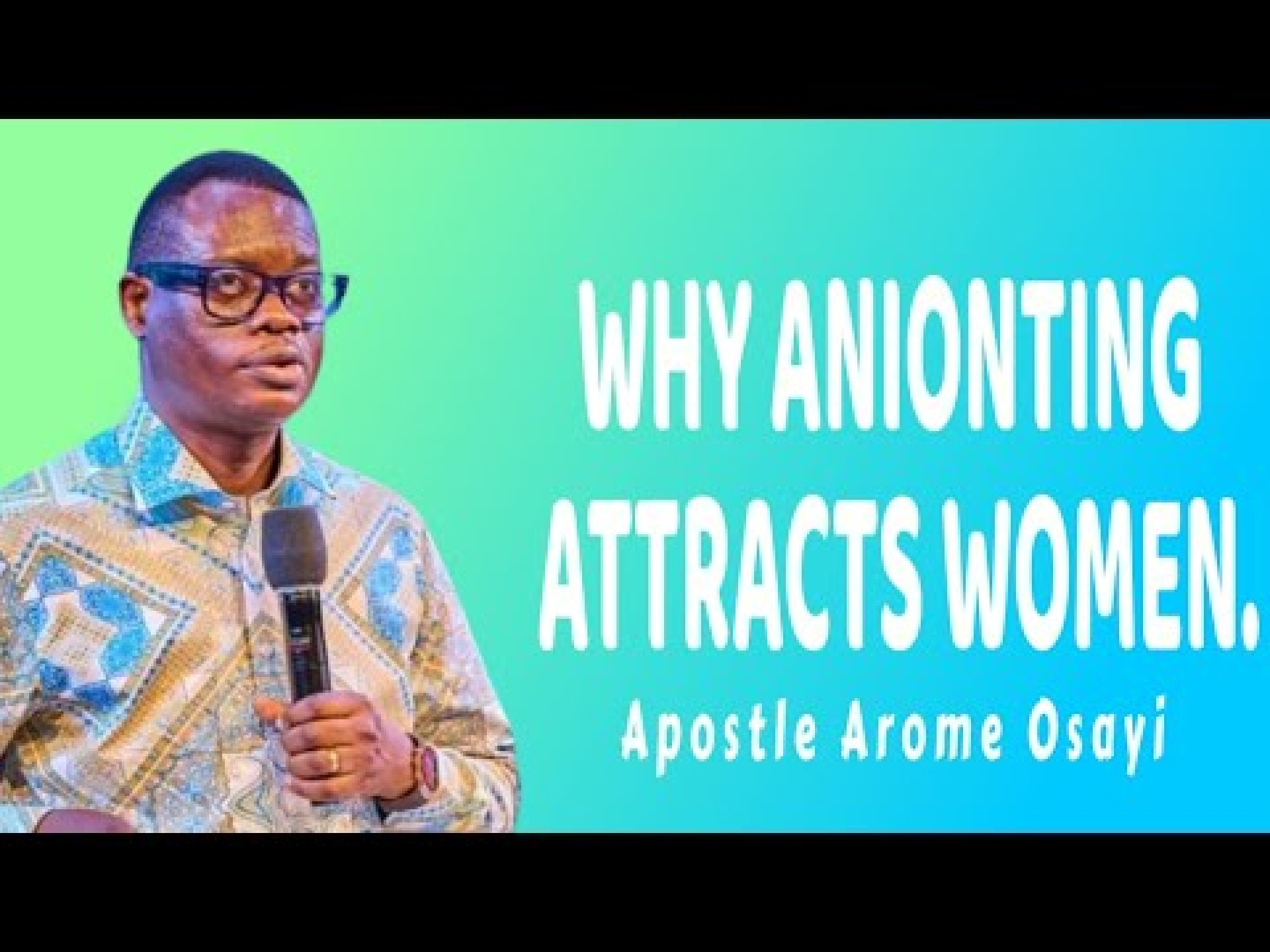 WHY ANIONTING ATTRACTS WOMEN || APOSTLE AROME OSAYI WHY ANIONTING ATTRACTS WOMEN || APOSTLE AROME OSAYI