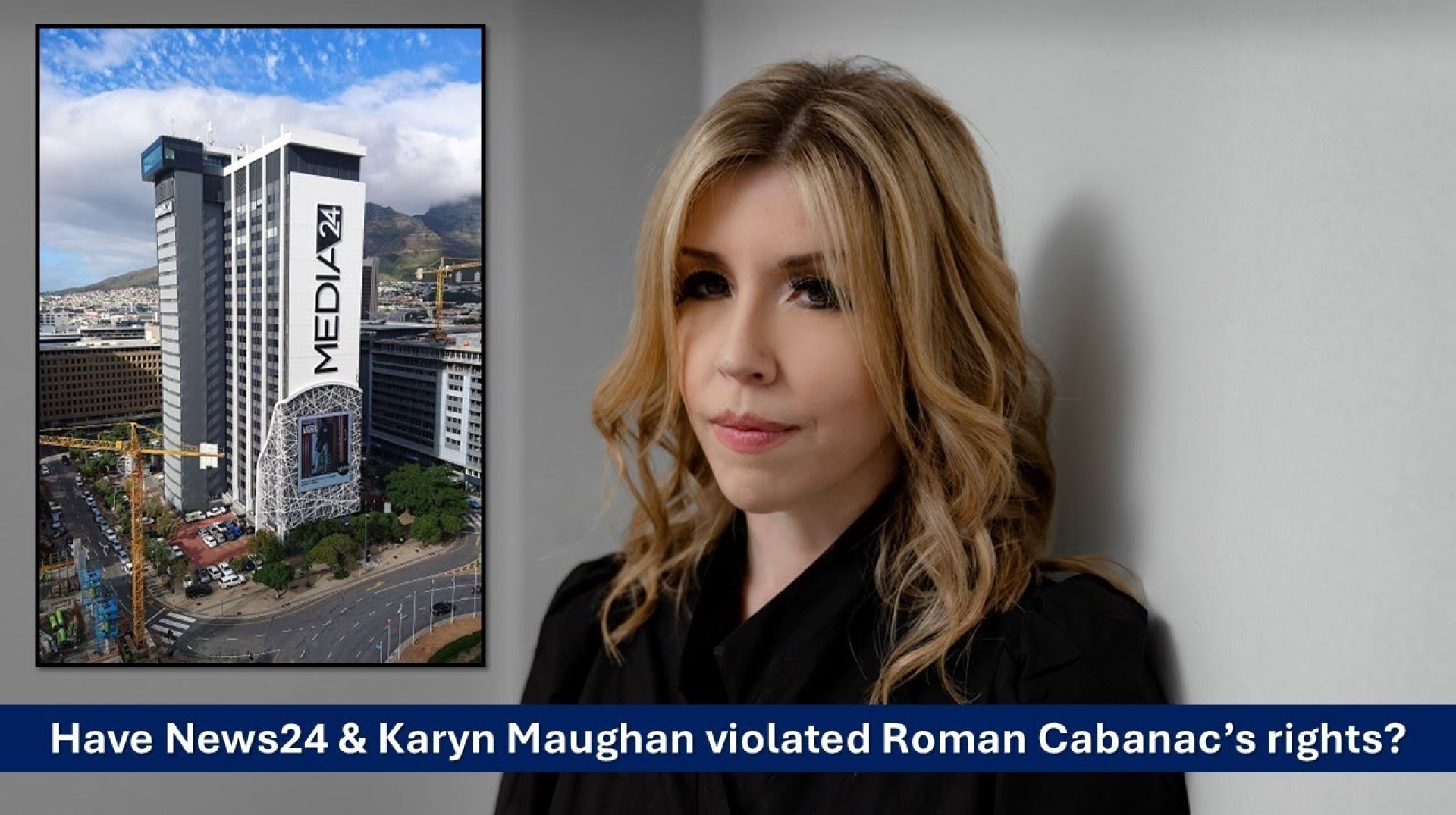 Have News24 & Karyn Maughan broken the law in latest Roman Cabanac “news” story? Have News24 & Karyn Maughan broken the law in latest Roman Cabanac “news” story?