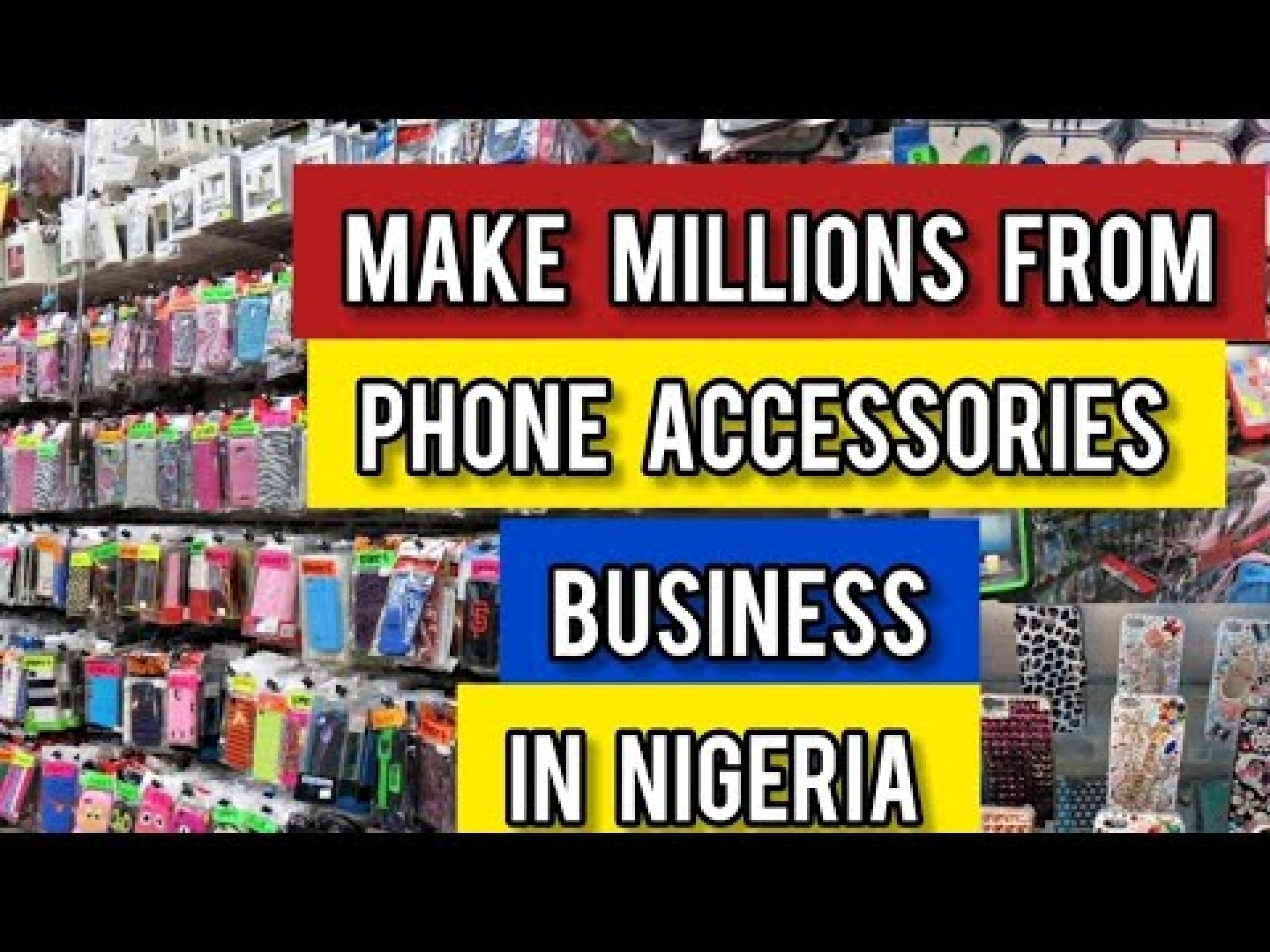 Make Millions From Phone Accessories Business in Nigeria 2025 / Business ideas Make Millions From Phone Accessories Business in Nigeria 2025 / Business ideas