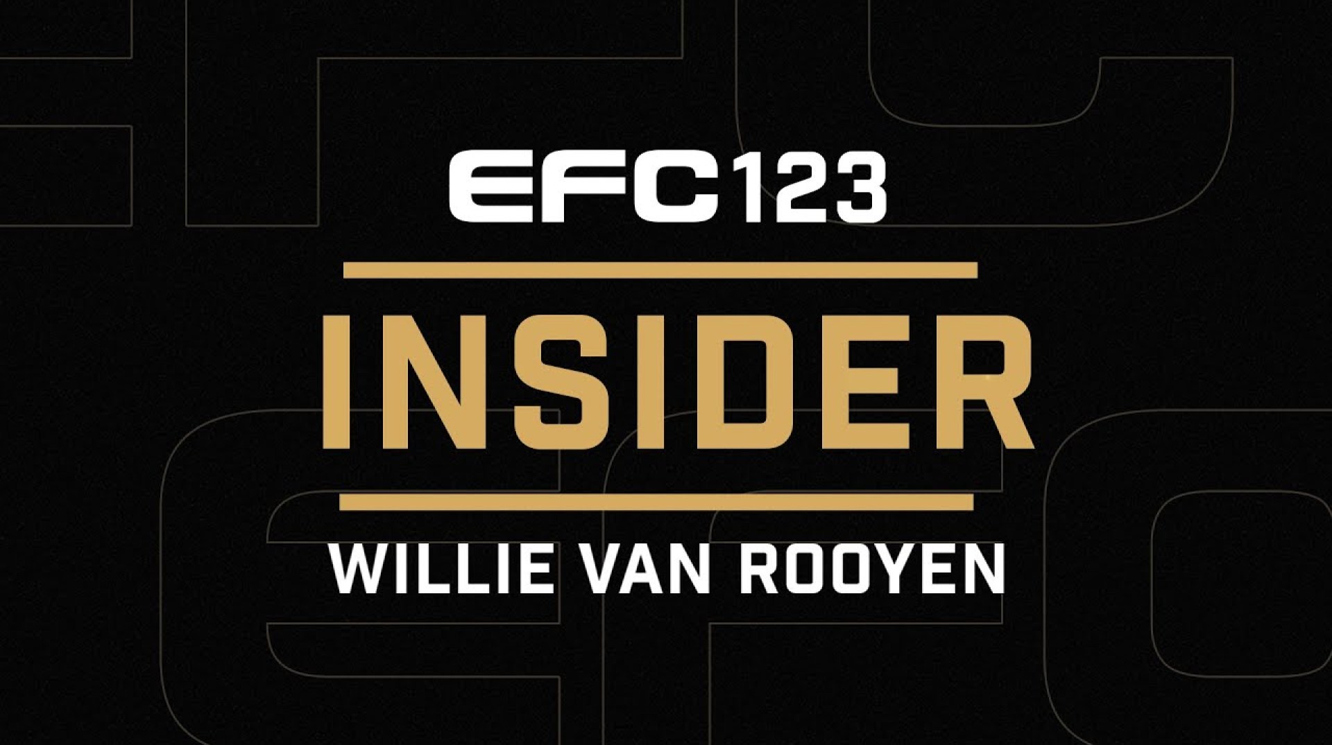EFC 123 INSIDER: WILLIE VAN ROOYEN EFC 123 INSIDER: WILLIE VAN ROOYEN