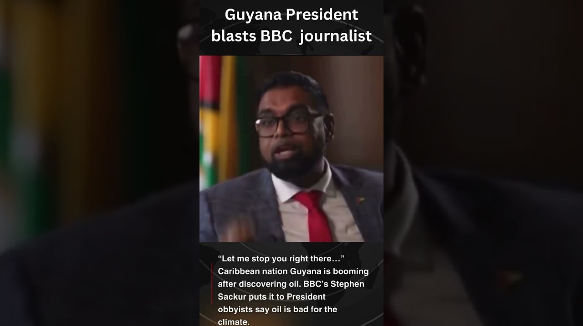 Must watch : Guyana President blasts BBC journalist over climate change hypocrisy – part 2 Must watch : Guyana President blasts BBC journalist over climate change hypocrisy – part 2