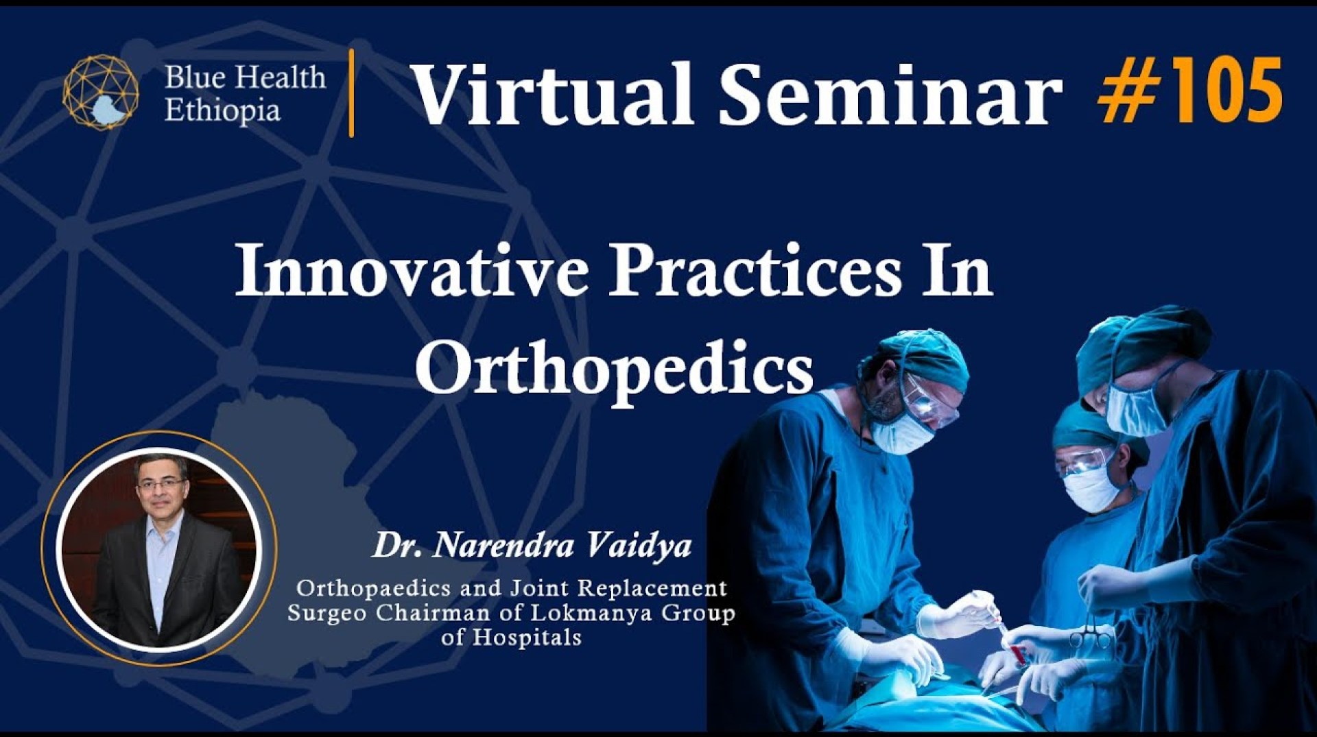 Innovative Practices in Orthopedics | By Dr. Narendra Vaidya | Blue Health Ethiopia Innovative Practices in Orthopedics | By Dr. Narendra Vaidya | Blue Health Ethiopia