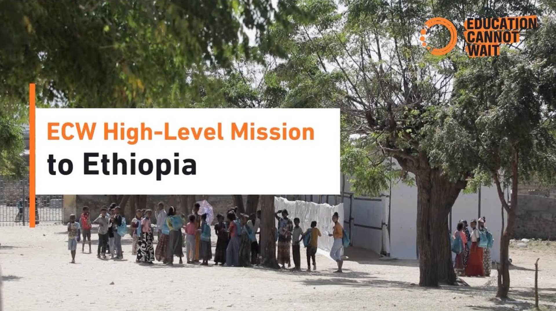 Education Cannot Wait's High-Level Mission to Ethiopia Education Cannot Wait's High-Level Mission to Ethiopia