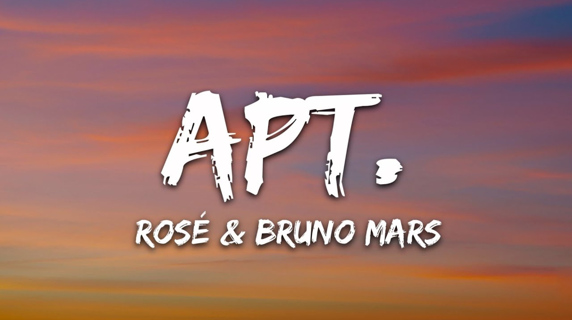 ROSÉ & Bruno Mars – APT. (Lyrics) ROSÉ & Bruno Mars – APT. (Lyrics)