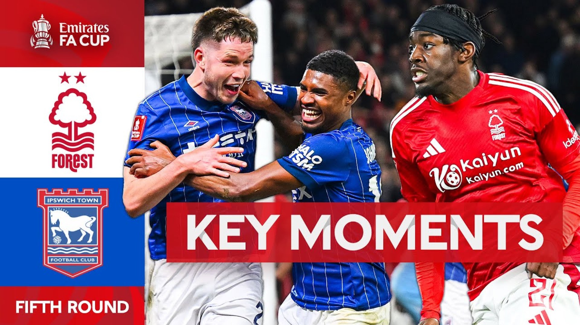 Nottingham Forest v Ipswich Town | Key Moments | Fifth Round | Emirates FA Cup 2024-25 Nottingham Forest v Ipswich Town | Key Moments | Fifth Round | Emirates FA Cup 2024-25