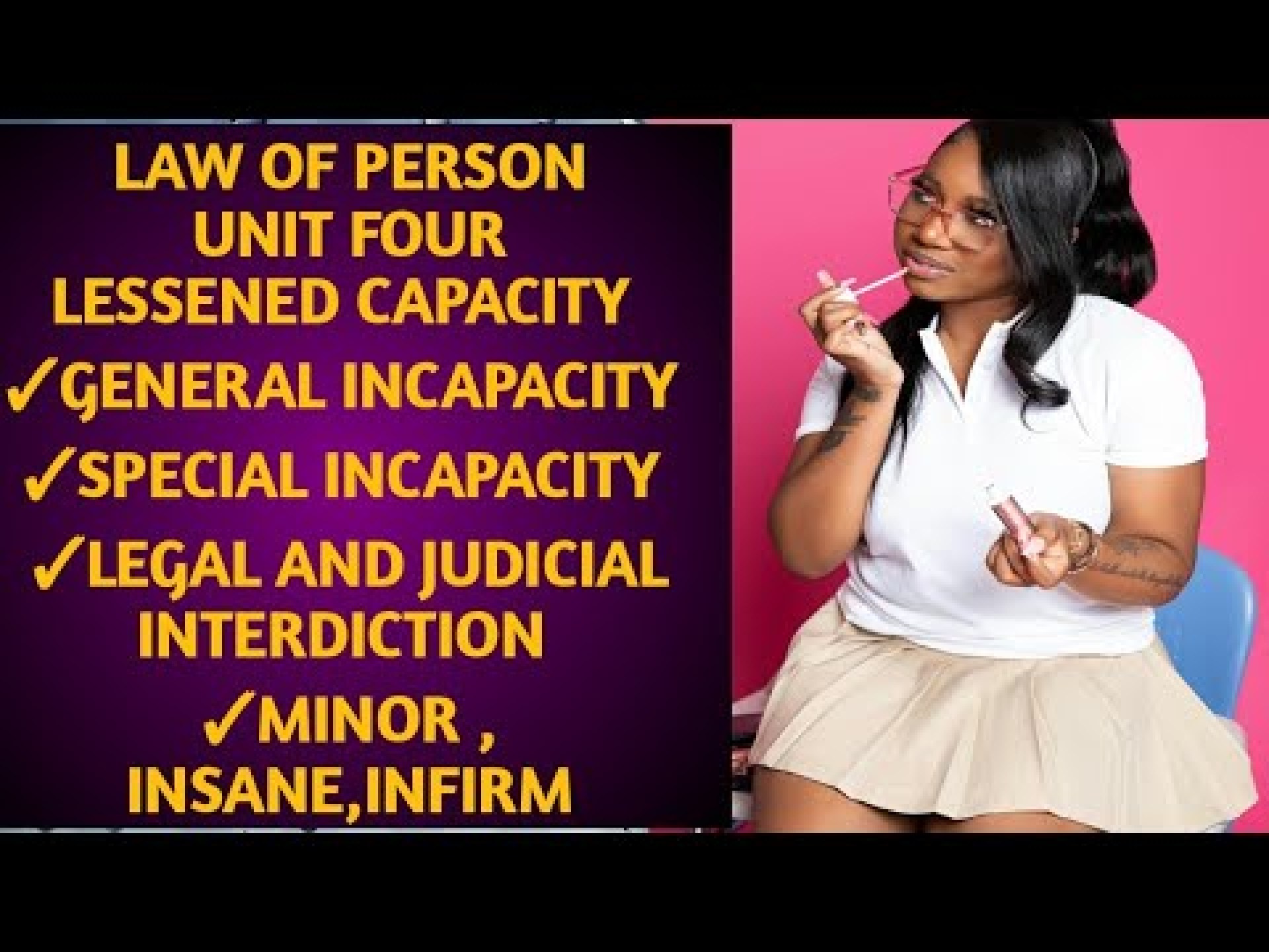 Law of person chapter _4 Lessened capacity, Minor,insane,infirm, judicial and legal interdiction Law of person chapter _4 Lessened capacity, Minor,insane,infirm, judicial and legal interdiction