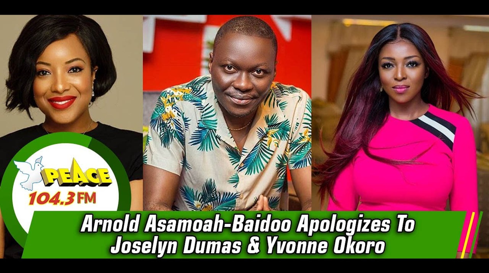 Arnold Asamoah-Baidoo Apologizes To Joselyn Dumas & Yvonne Okoro Arnold Asamoah-Baidoo Apologizes To Joselyn Dumas & Yvonne Okoro