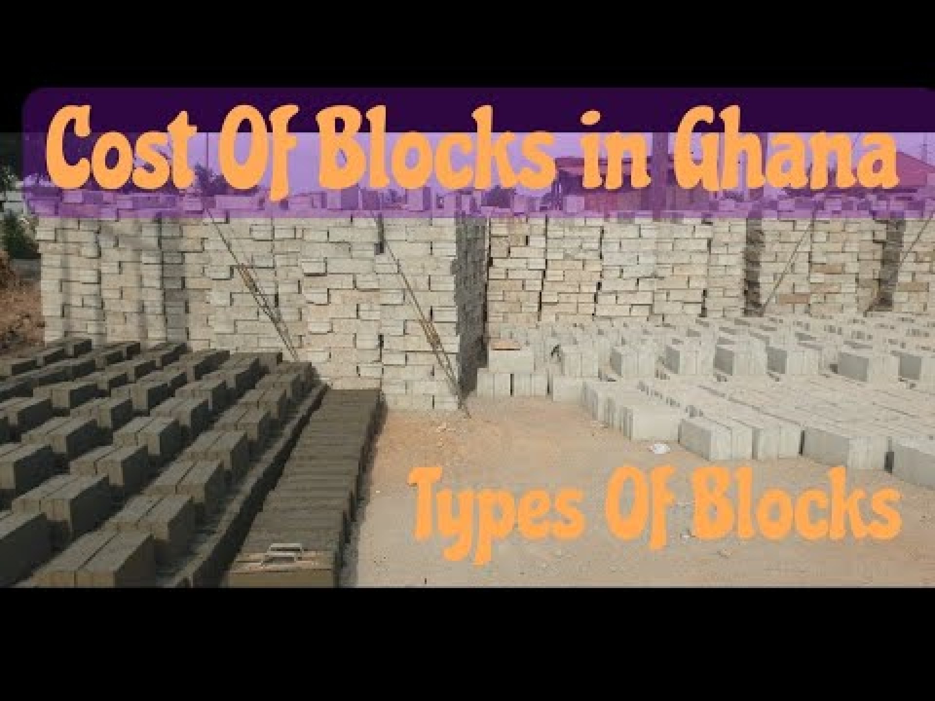 Building In Ghana | Cost Of Blocks | How Much | Types Of Blocks | Building My Dream House in Ghana Building In Ghana | Cost Of Blocks | How Much | Types Of Blocks | Building My Dream House in Ghana