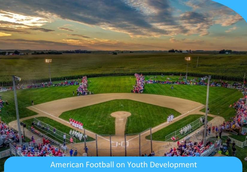 Field of Dreams: The Impact of American Football on Youth Development Field of Dreams: The Impact of American Football on Youth Development