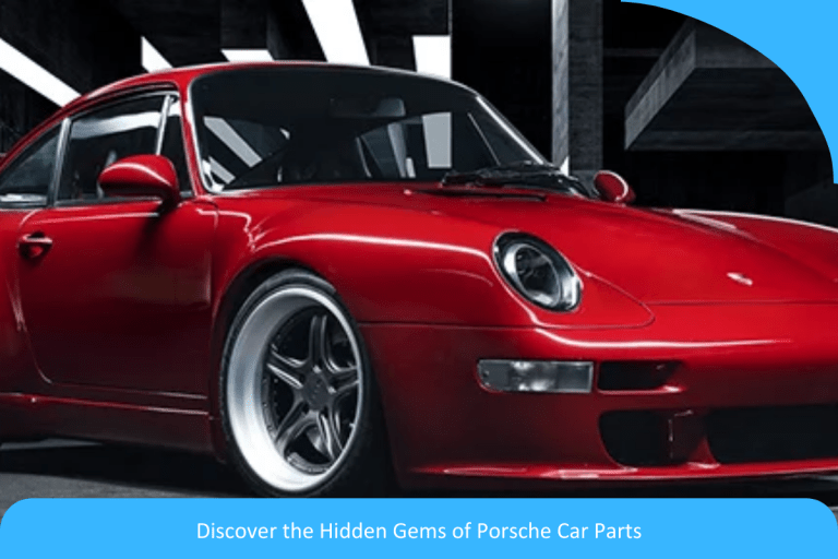 Unlocking Potential: Discover the Hidden Gems of Porsche Car Parts Unlocking Potential: Discover the Hidden Gems of Porsche Car Parts
