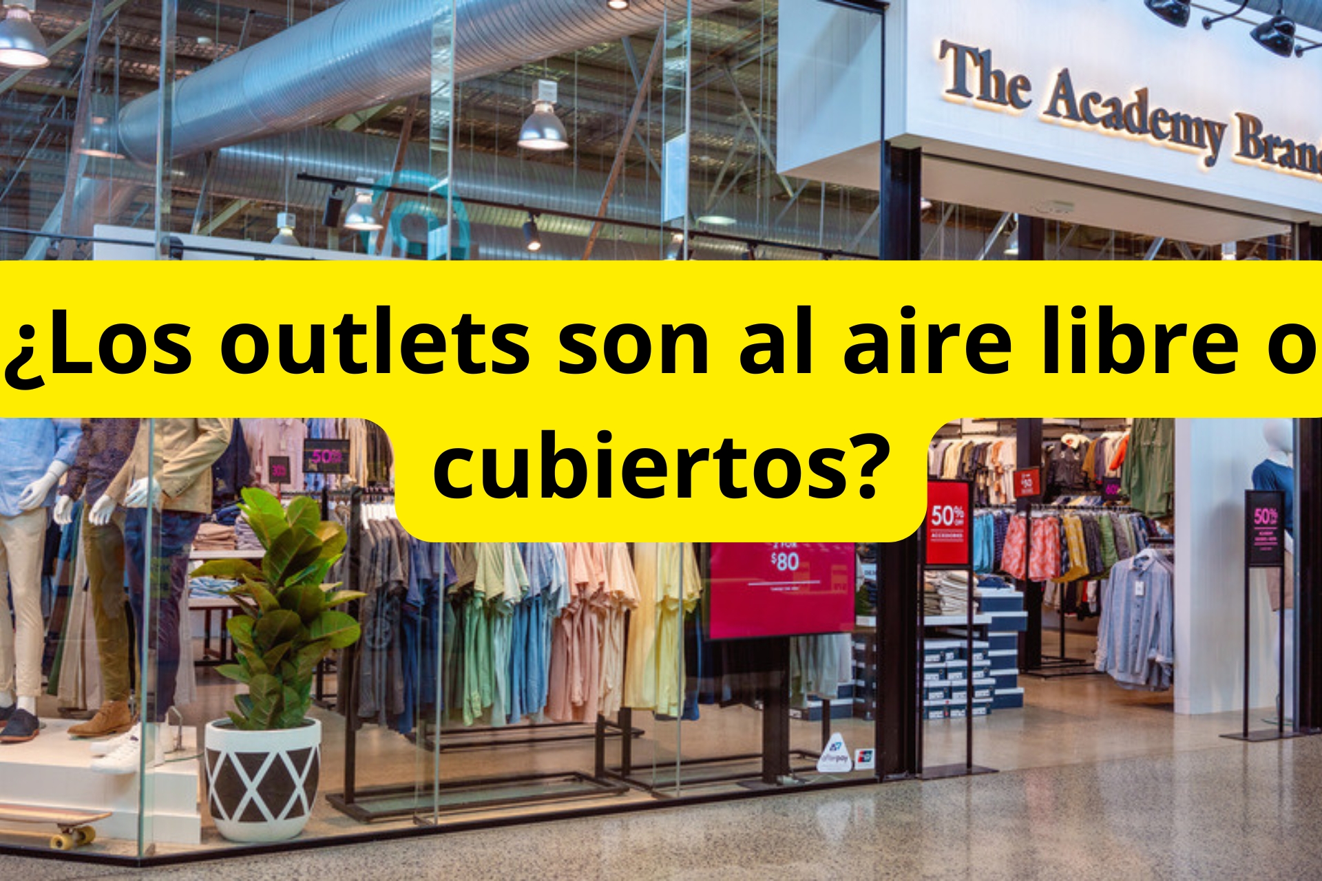 ¿Los outlets son al aire libre o cubiertos? ¿Los outlets son al aire libre o cubiertos?