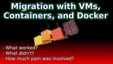 Migration Madness: Virtual Machines, Containers, Pain! Migration Madness: Virtual Machines, Containers, Pain!