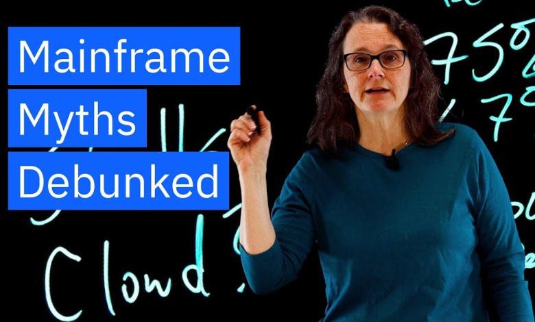 Mainframe Myths Debunked in 5 Minutes Mainframe Myths Debunked in 5 Minutes