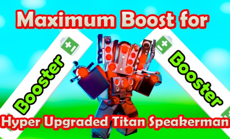 Maximum Boost for Hyper Upgraded Titan Speakerman Roblox Toilet Maximum Boost for Hyper Upgraded Titan Speakerman Roblox Toilet