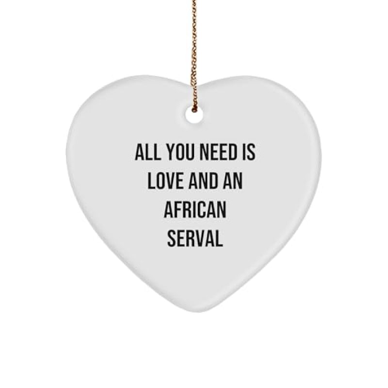 African Serval Cat Gifts | Cute All You Need is Love and an African Serval Heart Ornament Christmas Unique Gifts for African Serval Cat Lovers African Serval Cat Gifts | Cute All You Need is Love and an African Serval Heart Ornament Christmas Unique Gifts for African Serval Cat Lovers