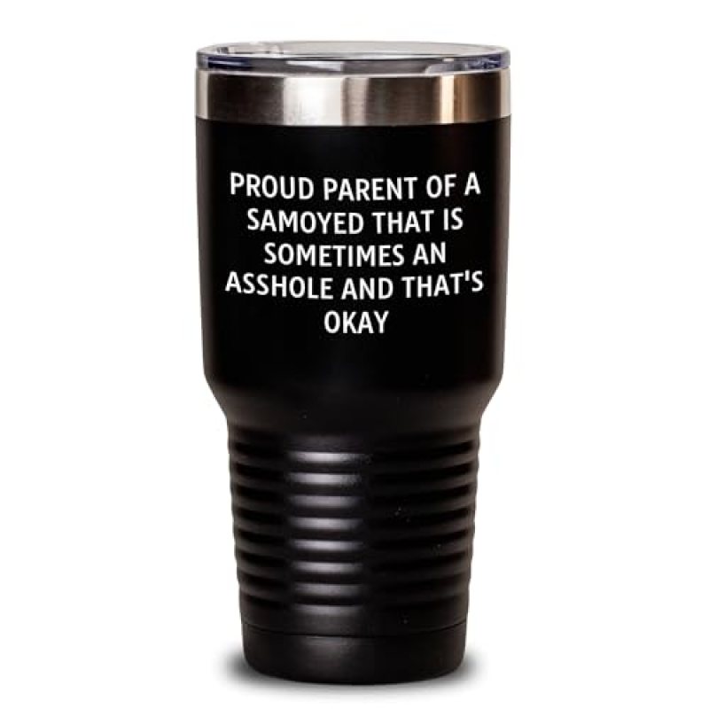 Samoyed Dog Mom Funny Quote Tumbler, Gifts from Friends and Family, 20oz or 30oz Vacuum Insulated, Proud Parent of an Asshole Samoyed and That’s Okay, Mother’s Day Unique Gifts for Her Samoyed Dog Mom Funny Quote Tumbler, Gifts from Friends and Family, 20oz or 30oz Vacuum Insulated, Proud Parent of an Asshole Samoyed and That’s Okay, Mother’s Day Unique Gifts for Her