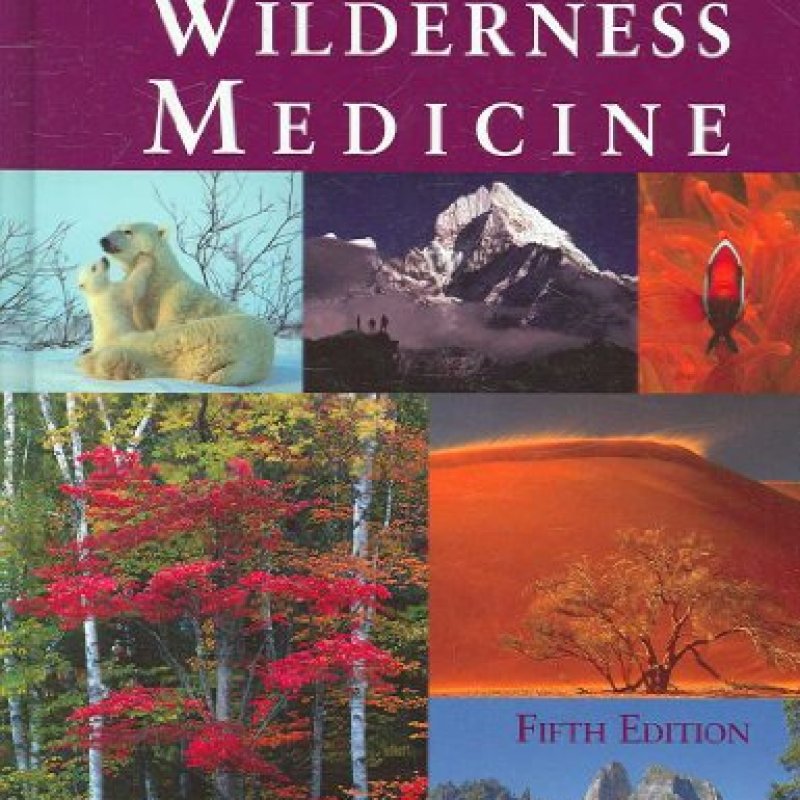 Wilderness Medicine, 5th Edition Wilderness Medicine, 5th Edition