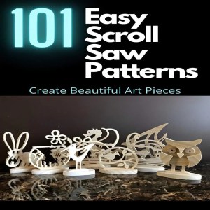 101 Easy Scroll Saw Patterns 101 Easy Scroll Saw Patterns