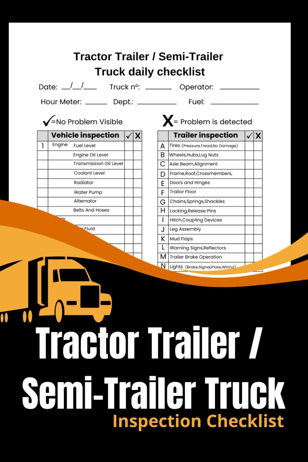Daily Tractor Trailer / Semi-Trailer Truck Inspection Checklist Daily Tractor Trailer / Semi-Trailer Truck Inspection Checklist