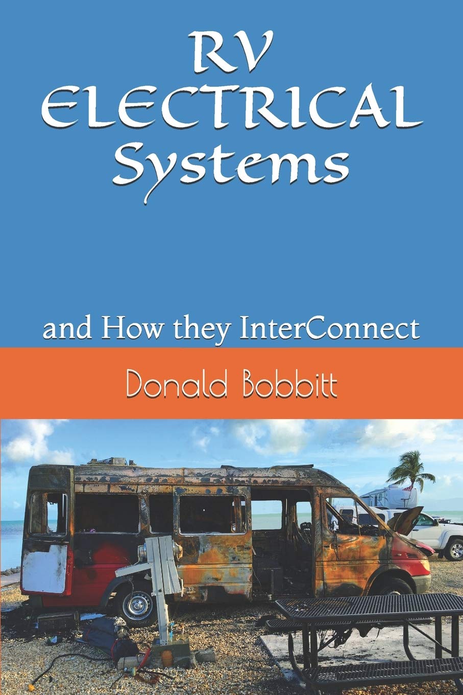 RV ELECTRICAL Systems: and How they InterConnect RV ELECTRICAL Systems: and How they InterConnect