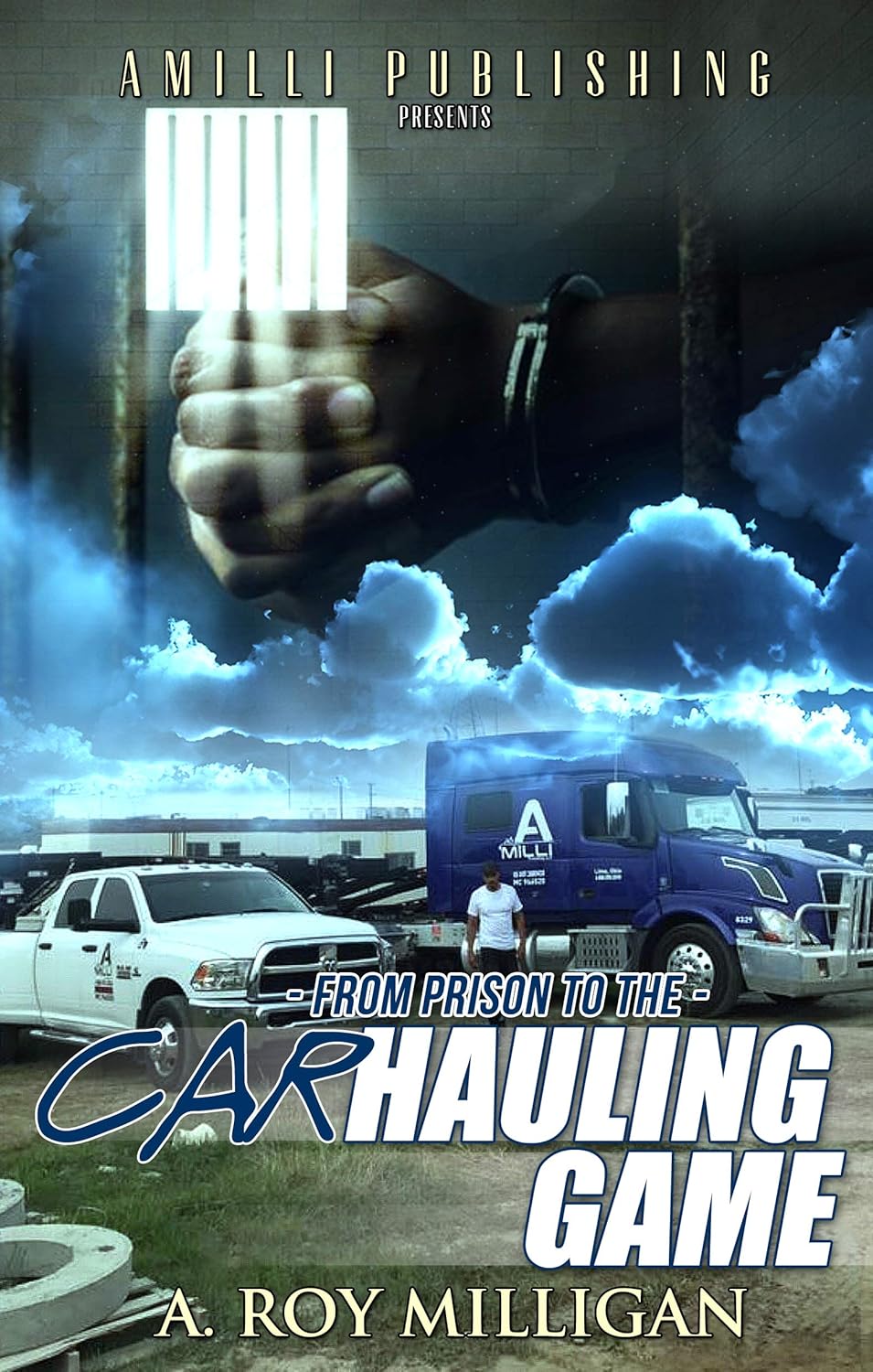 From Prison To The Car Hauling Game: The Trucking Industry Blueprint For Beginners From Prison To The Car Hauling Game: The Trucking Industry Blueprint For Beginners