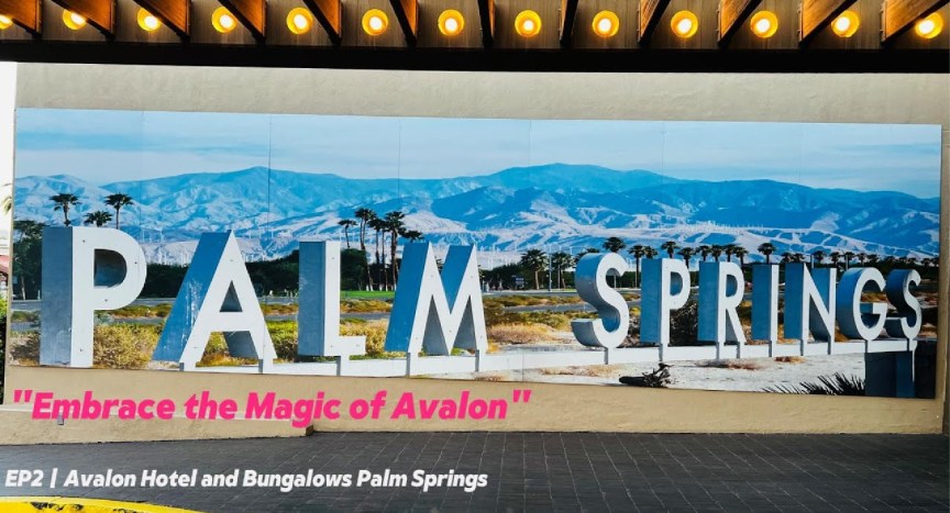 “Embrace the Magic of Avalon” | Ep2 Avalon Hotel and Bungalows Palm Springs “Embrace the Magic of Avalon” | Ep2 Avalon Hotel and Bungalows Palm Springs