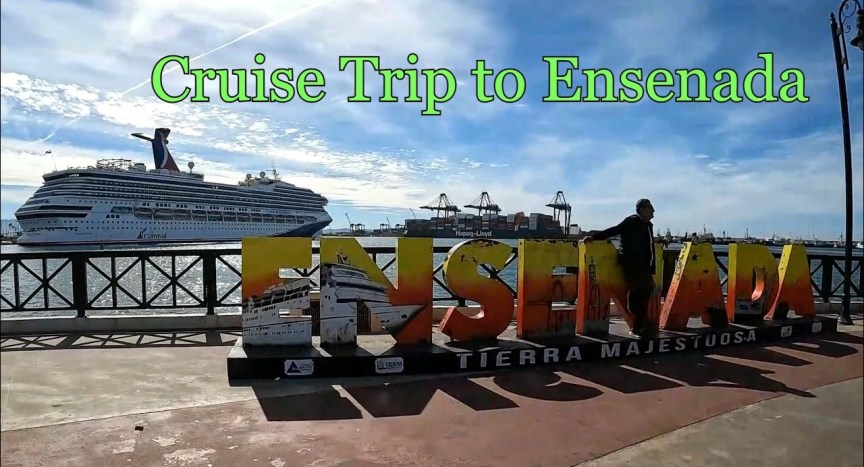 Cruise Trip From Long Beach, California to Ensenada, Mexico Cruise Trip From Long Beach, California to Ensenada, Mexico