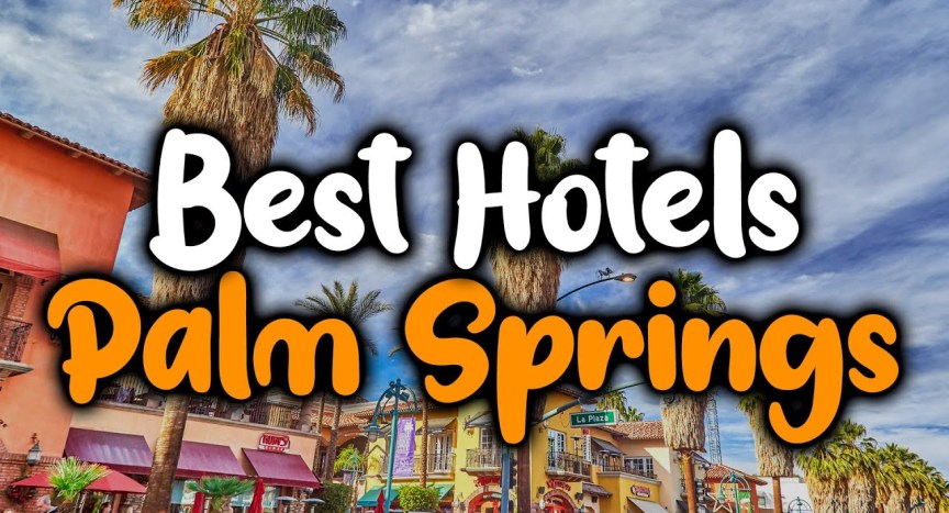 Best Hotels In Palm Springs, CA – For Families, Couples, Work Trips, Luxury & Budget Best Hotels In Palm Springs, CA – For Families, Couples, Work Trips, Luxury & Budget
