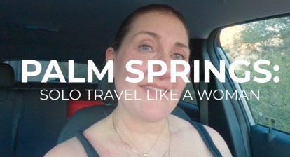 Episode: Solo Travel—Three Days in Palm Springs, California Episode: Solo Travel—Three Days in Palm Springs, California