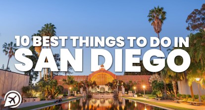 10 BEST THINGS TO DO IN SAN DIEGO 10 BEST THINGS TO DO IN SAN DIEGO
