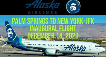 Alaska Airlines: Palm Springs to New York-JFK Inaugural Flight Alaska Airlines: Palm Springs to New York-JFK Inaugural Flight