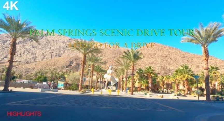 4K PALM SPRINGS CALIFORNIA SCENIC DRIVE TOUR 4K PALM SPRINGS CALIFORNIA SCENIC DRIVE TOUR