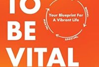 The Blueprint For A Vibrant Life: Your Comprehensive Guide To Healthy Living The Blueprint For A Vibrant Life: Your Comprehensive Guide To Healthy Living