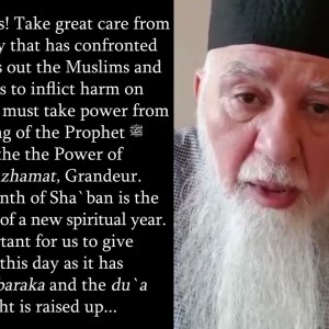 Mawlana Shaykh Muhammad Hisham Kabbani: Message for the Mid-month of Shaban (Onscreen Text) Mawlana Shaykh Muhammad Hisham Kabbani: Message for the Mid-month of Shaban (Onscreen Text)