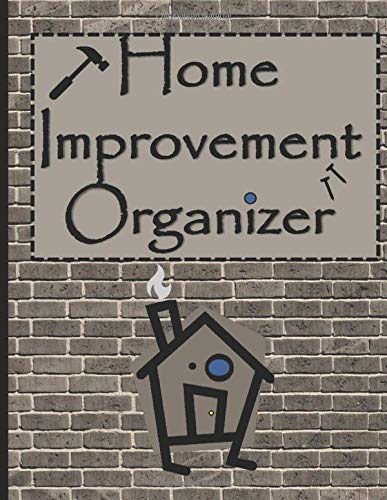 Home Improvement Organizer: Home Renovation Logbook: Construction Notebook; Daily Schedule; Repair tracker; Graph Paper and Blank Sketchbook to Draw … for Whomever wants to Fix or Flip a house.