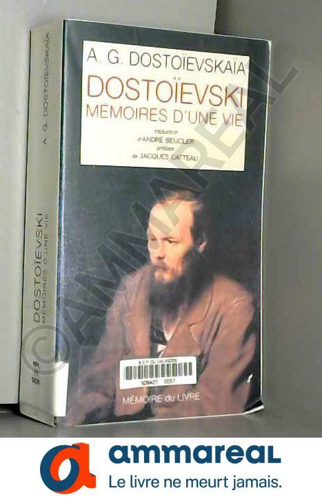 Dostoïevski, mémoires d’une vie Dostoïevski, mémoires d’une vie