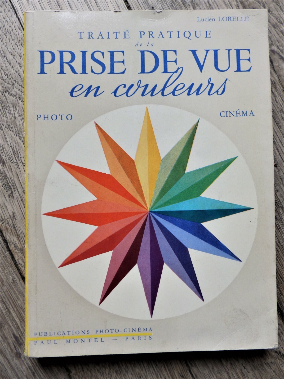 ANCIEN LIVRE – PRISE DE VUE EN COULEUR (FILM, PROJECTEUR, CAMERA, CINEMA, PHOTO) ANCIEN LIVRE – PRISE DE VUE EN COULEUR (FILM, PROJECTEUR, CAMERA, CINEMA, PHOTO)