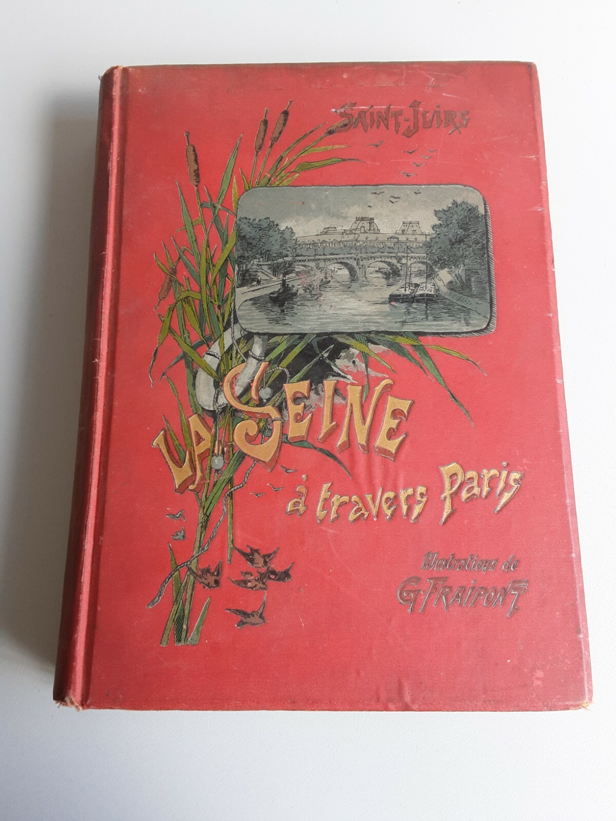 Livre LA SEINE À TRAVERS PARIS 1890 Saint JUIRS