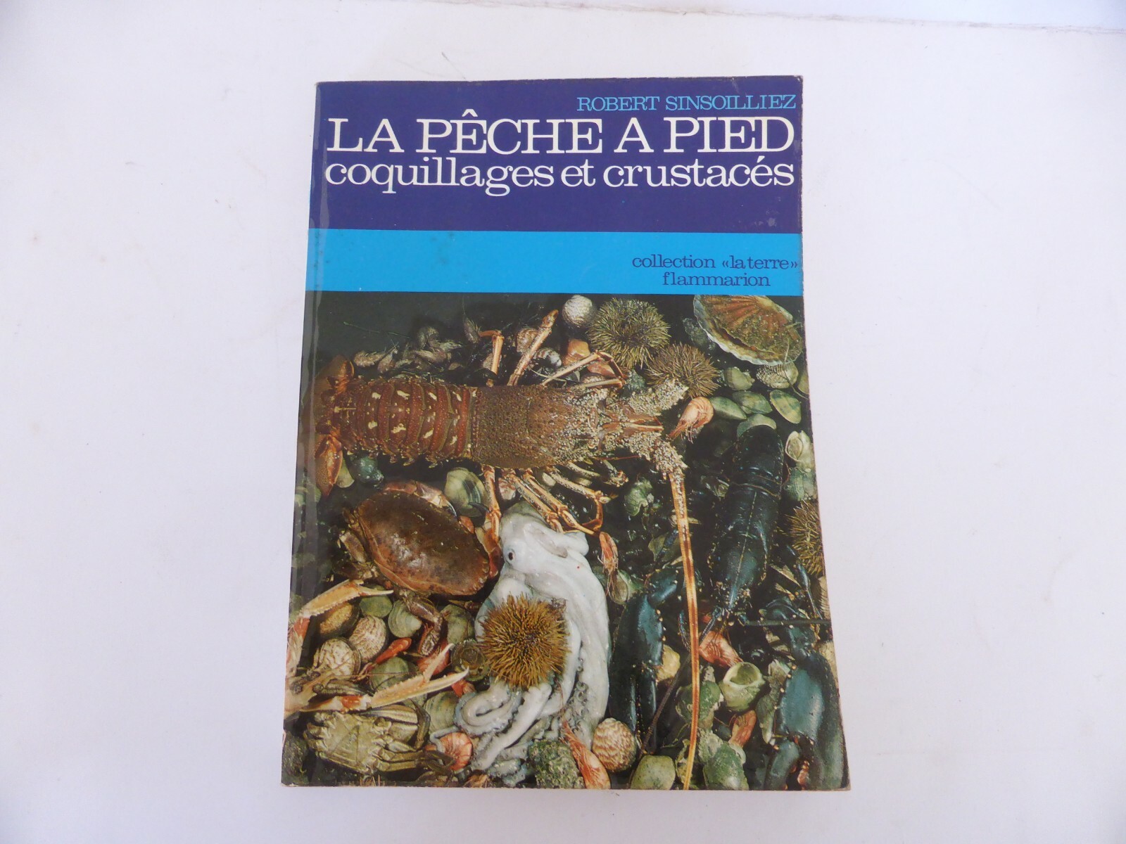 LIVRE “LA PECHE A PIED” COQUILLAGE ET CRUSTACES FLAMMARION LIVRE “LA PECHE A PIED” COQUILLAGE ET CRUSTACES FLAMMARION