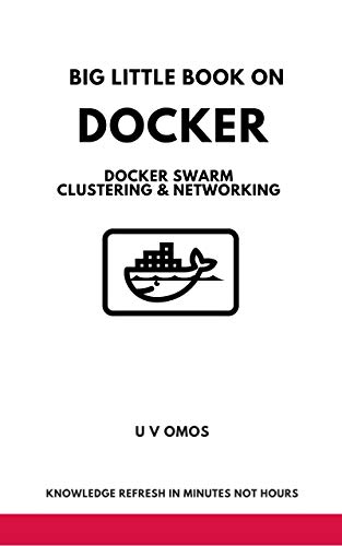 Big Little Book on Docker: Docker Swarm Clustering & Networking (English Edition)