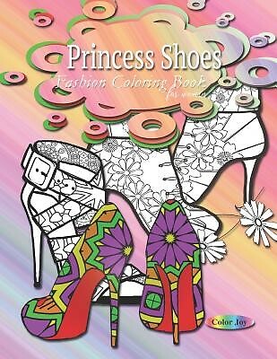 Fashion coloring books for women Princess shoes: stress relieving by Joy, Color